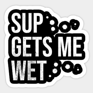 SUP Gets Me Wet Sticker